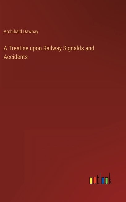 Front cover_A Treatise upon Railway Signalds and Accidents