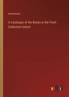 A Catalogue of the Books in the Finch Collection Oxford