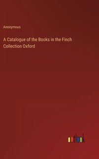 A Catalogue of the Books in the Finch Collection Oxford