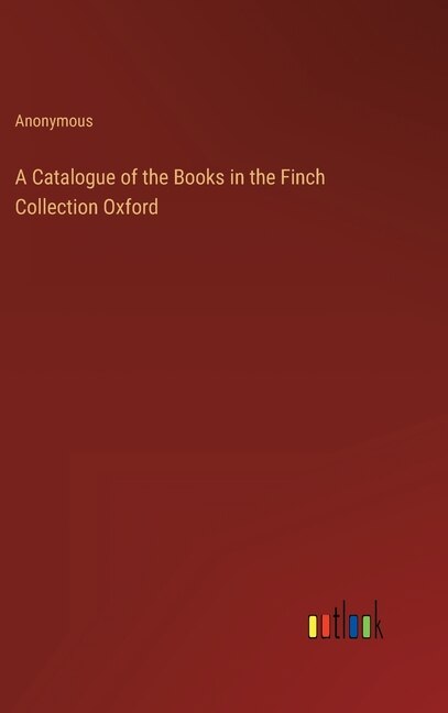 A Catalogue of the Books in the Finch Collection Oxford