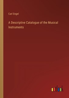 Couverture_A Descriptive Catalogue of the Musical Instruments