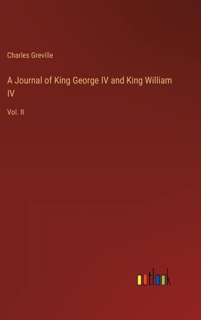 Front cover_A Journal of King George IV and King William IV