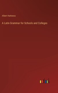 Couverture_A Latin Grammar for Schools and Colleges