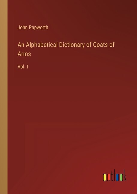 Couverture_An Alphabetical Dictionary of Coats of Arms