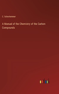Front cover_A Manual of the Chemistry of the Carbon Compounds