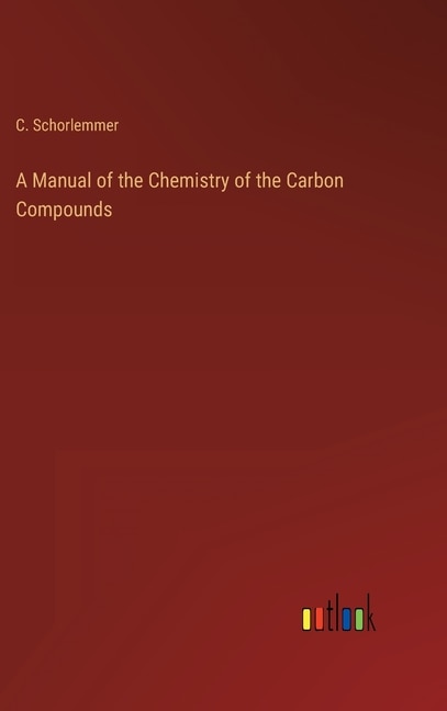 Front cover_A Manual of the Chemistry of the Carbon Compounds