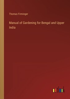 Front cover_Manual of Gardening for Bengal and Upper India