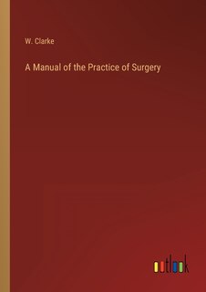 Front cover_A Manual of the Practice of Surgery