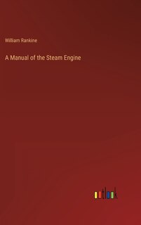 Front cover_A Manual of the Steam Engine