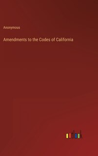 Front cover_Amendments to the Codes of California