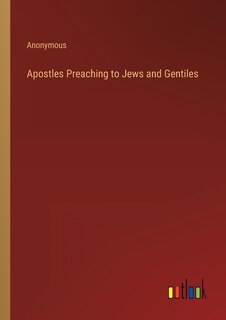 Apostles Preaching to Jews and Gentiles