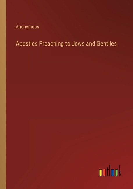 Apostles Preaching to Jews and Gentiles