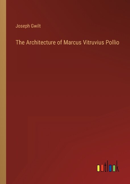 Front cover_The Architecture of Marcus Vitruvius Pollio