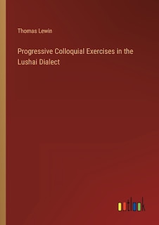 Front cover_Progressive Colloquial Exercises in the Lushai Dialect