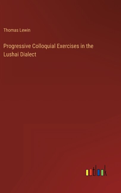 Front cover_Progressive Colloquial Exercises in the Lushai Dialect