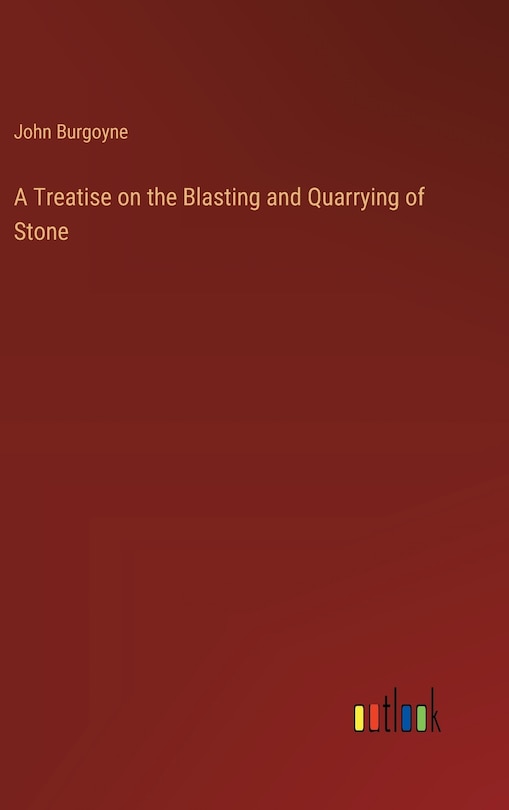 Front cover_A Treatise on the Blasting and Quarrying of Stone