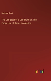 Front cover_The Conquest of a Continent; or, The Expansion of Races in America