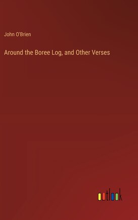 Around the Boree Log, and Other Verses