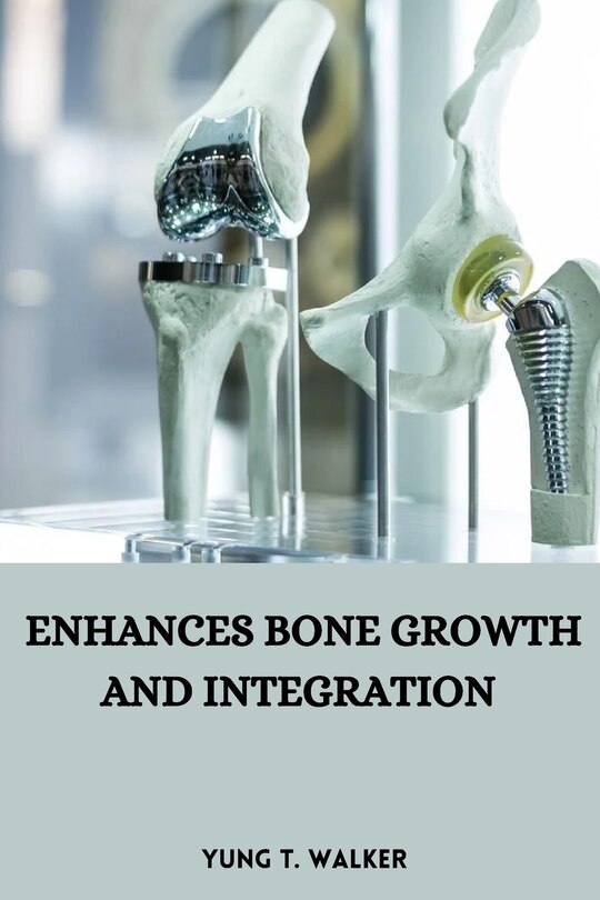 Front cover_Enhances bone growth and integration