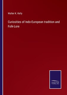 Front cover_Curiosities of Indo-European tradition and Folk-Lore