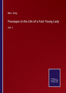 Front cover_Passages in the Life of a Fast Young Lady