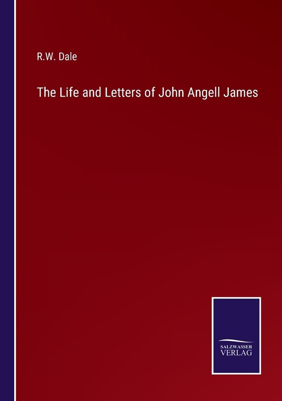 Front cover_The Life and Letters of John Angell James