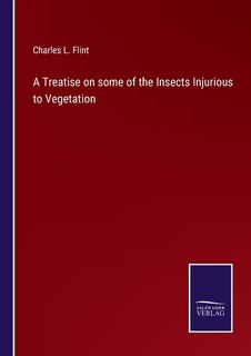 Front cover_A Treatise on some of the Insects Injurious to Vegetation