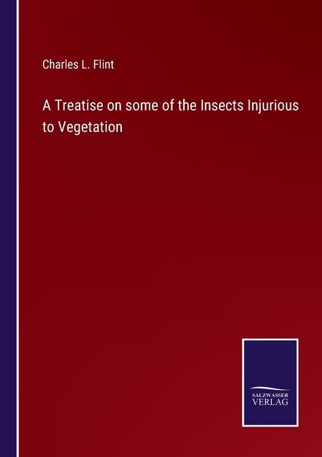 Front cover_A Treatise on some of the Insects Injurious to Vegetation