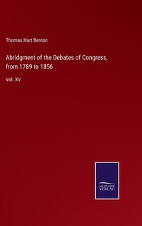 Front cover_Abridgment of the Debates of Congress, from 1789 to 1856