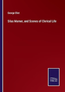 Silas Marner, and Scenes of Clerical Life