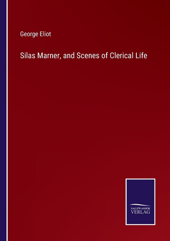 Silas Marner, and Scenes of Clerical Life