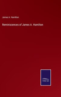 Reminiscences of James A. Hamilton