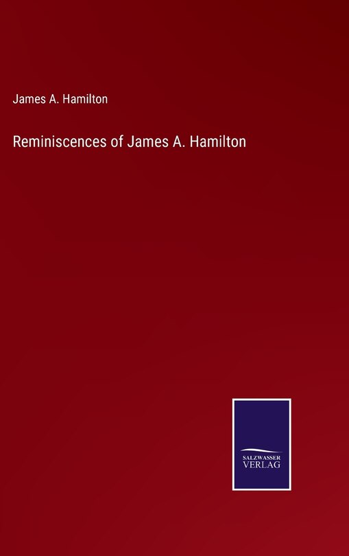 Reminiscences of James A. Hamilton