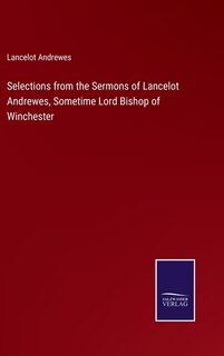 Couverture_Selections from the Sermons of Lancelot Andrewes, Sometime Lord Bishop of Winchester