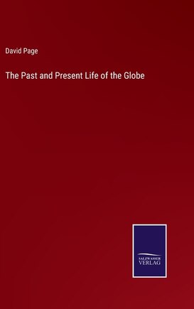 The Past and Present Life of the Globe