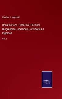 Front cover_Recollections, Historical, Political, Biographical, and Social, of Charles J. Ingersoll