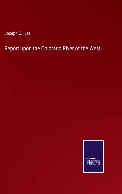 Couverture_Report upon the Colorado River of the West