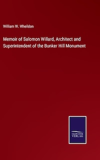 Couverture_Memoir of Salomon Willard, Architect and Superintendent of the Bunker Hill Monument