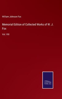 Front cover_Memorial Edition of Collected Works of W. J. Fox