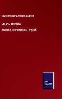 Mourt's Relation: Journal of the Plantation at Plymouth