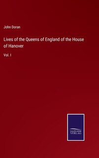 Front cover_Lives of the Queens of England of the House of Hanover