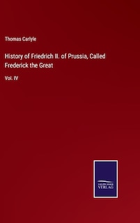 Front cover_History of Friedrich II. of Prussia, Called Frederick the Great