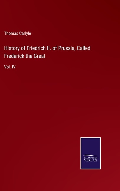 Front cover_History of Friedrich II. of Prussia, Called Frederick the Great