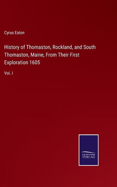 Front cover_History of Thomaston, Rockland, and South Thomaston, Maine, From Their First Exploration 1605