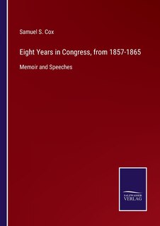 Front cover_Eight Years in Congress, from 1857-1865
