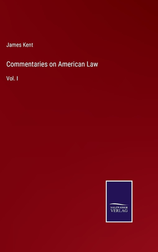 Commentaries on American Law: Vol. I
