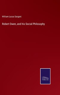 Robert Owen, and his Social Philosophy