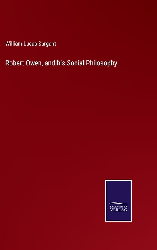 Robert Owen, and his Social Philosophy