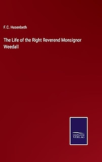 Front cover_The Life of the Right Reverend Monsignor Weedall