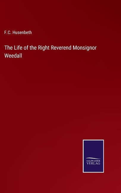 Front cover_The Life of the Right Reverend Monsignor Weedall